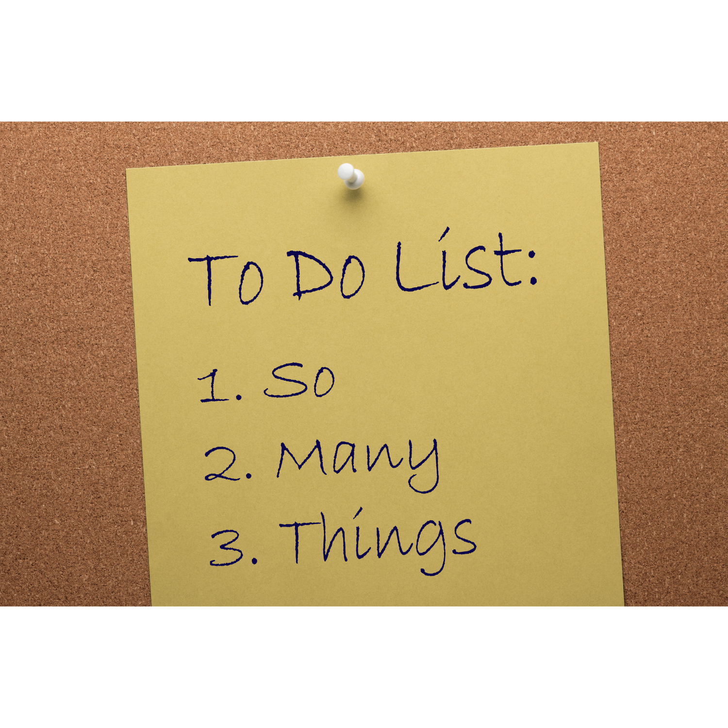 A yellow sticky note pinned to a cork board with a handwritten to do list reading 1. So 2. Many 3. Things
